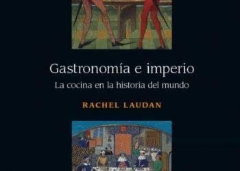 Gastronomía e imperio, la cocina en la historia del mundo.
