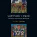 Gastronomía e imperio, la cocina en la historia del mundo.